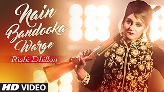 Rishi Dhillon NAIN BANDOOKA WARGE Full Video  Bunty Bains  Desi Crew  Latest Punjabi Song 2016 [upl. by Anerrol]