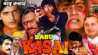 BABU KASAI  Hindi Action Movie  Chunky Pandey Farha Gulshan Grover Anupam Kher [upl. by Rogerson483]