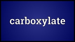 Carboxylate Meaning [upl. by Ahswat]