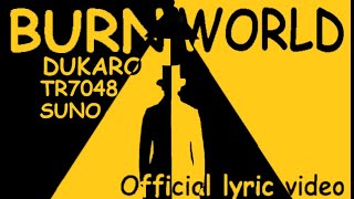 DuKaro feat Tr7048  Burn world Official Lyric Video [upl. by Margie]