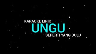 Ungu  Seperti Yang Dulu karaoke Lirik [upl. by Asoj309]