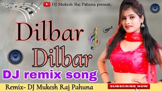 Dilbar Dilbar DJ Mukesh Raj Pahuna [upl. by Norbert]