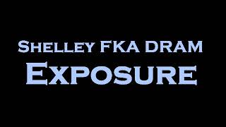 Shelley FKA DRAM  Exposure InstrumentalKaraoke [upl. by Lolande766]