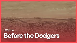 Before the Dodgers  Lost LA  Season 1 Episode 2  KCET [upl. by Tsuda]