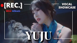 YUJU 유주 ‘REC Mini Album’  Vocal RangeHighlights E3  C5  A5 [upl. by Saidee]