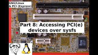 GNULinux amp PCI Express Part 8  Accessing PCIe devices over sysfs [upl. by Jurgen]