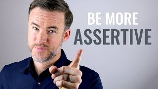 How to Be More Assertive 7 Tips [upl. by Edras]