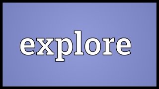 Explore Meaning [upl. by Richey]