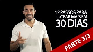 12 passos para aumentar o lucro da sua empresa em 30 dias  Parte 3 [upl. by Nocam]