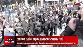 DEM PARTİ VAN İLÇE BAŞKANLIKLARINDAN YASAKLARA TEPKİ [upl. by Philis]