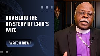 The Mystery of Cains Wife Explained through Biblical Perspective [upl. by Blondy]