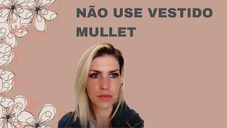 NÃO USE VESTIDO MULLET [upl. by Welford]