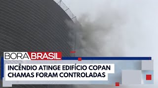 Incêndio atinge edifício Copan no Centro de SP I Bora Brasil [upl. by Baras]