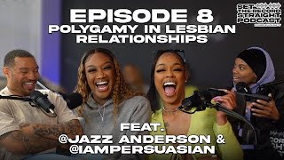 EP 8 Polygamy In Lesbian Relationships ft JazzAndersonampPersuasian Set The Record Straight Podcast [upl. by Jabez260]