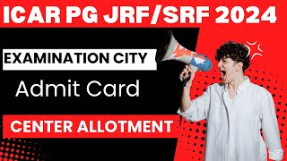 ICAR AIEEA PG JRFSRF 2024 Examination city Released ICAR Pg JRF admit card update icarpg icar [upl. by Dreyer]