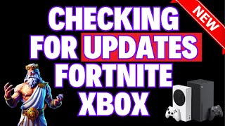 How to Fix Checking for Updates Fortnite Xbox 100 FIXED [upl. by Esele]