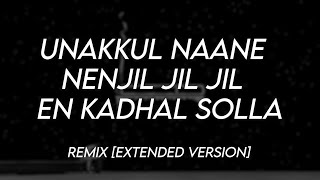 Unakkul Nanne x Nenjil Jil Jil x En Kadhal Solla  Remix Full Version [upl. by Amary]