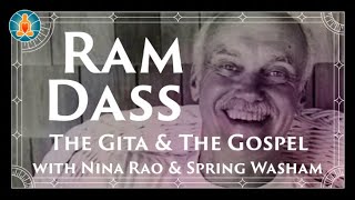 Ram Dass on The Gita and The Gospel w Commentary by Nina Rao amp Spring Washam [upl. by Manuela]