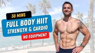 30 Minutes FULL BODY HIIT Strength amp Cardio Workout  Build Muscle and Burn Fat [upl. by Johny562]