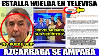 MEGA BOOM AZCARRAGA SE AMPARA ¡ESTALL4 HUELGA EN TELEVISA POR FALTA DE PAGOS [upl. by Yelwah449]