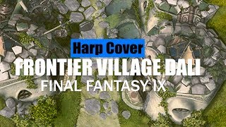 Final Fantasy IX  Frontier Village Dali Harp Cover [upl. by Vadim]