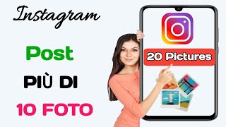 Come pubblicare più di 10 foto su Instagram  Aggiungi 20 foto al post di Instagram [upl. by Refitsirhc]