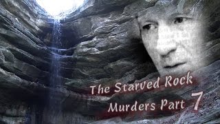 Starved Rock Murders Part 7 [upl. by Yesdnyl]