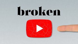 YouTube Is Broken [upl. by Orips602]