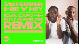 Dennis Ferrer  Hey Hey Da Capo amp Kitty Amor Extended Remix [upl. by Ylim]