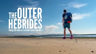 Hiking 156 Miles in Scotlands Outer Hebrides [upl. by Player984]