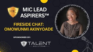 MiC LEAD Aspirers™ Fireside Chat Omowunmi Akinyoade [upl. by Alidia]