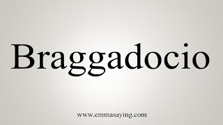 How To Say Braggadocio [upl. by Conners]