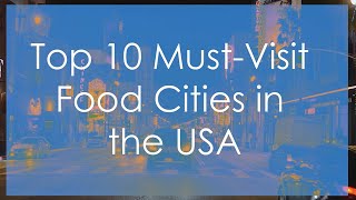 Top 10 Food Cities in the USA [upl. by Kinzer]