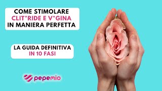 Come stimolare clitride e vagia in maniera perfetta  La guida definitiva in 10 fasi [upl. by Ahsieki]