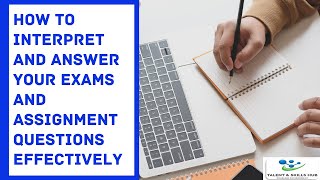 How to Interpret and Answer Your Exams and Assignment Questions Effectively  Talent and Skills HuB [upl. by Swann]