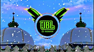 Chute Na Kabhi Mera Daman Dj Remix Beautiful Naat Sharif Hard Dj Mix Ajmer Urs Mubarak Dj Injmam [upl. by Waylin99]