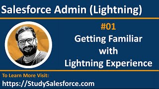 01 Getting Familiar with Salesforce Lightning Experience  Salesforce Training Videos [upl. by Stiruc]