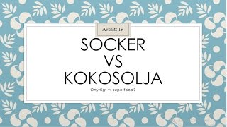 Vitt socker VS kokosolja Låt oss titta på näringsinnehållet del 1 [upl. by Lusar726]