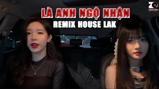 Là Anh Ngộ Nhận Remix House Lak Noper x NghiaBe  Linh Hương Luz Cover [upl. by Syd507]