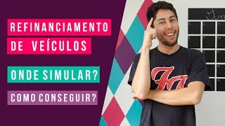 🚘 Refinanciamento de Veículos  ONDE SIMULAR COMO FUNCIONA [upl. by Christianson]