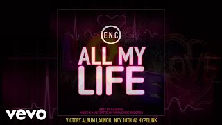 ENC  All My Life Audio Video [upl. by Kilian]