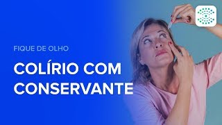 Colírio tem conservante  Fique de Olho  Rede Olhos [upl. by Noved]