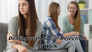 Dealing with Social Rejection at Work [upl. by Sutherland]