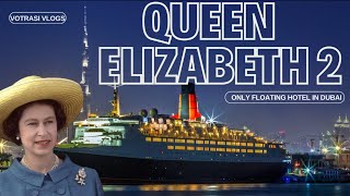 QUEEN ELIZABETH 2  LUXURY CRUISE LINER  THE ONLY FLOATING HOTEL IN DUBAI  CUNARD  Votrasi Vlogs [upl. by Shih]