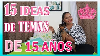 15 IDEAS DE TEMÁTICAS PARA TU FIESTA DE 15 AÑOS ♥ KeiraPG ♥ [upl. by Assirk]