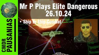 Mr P Plays Elite Dangerous  261024 [upl. by Jacintha]