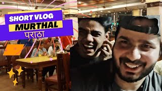 Murthal Vlog Paratha Unplanned Vlog [upl. by Sutton852]