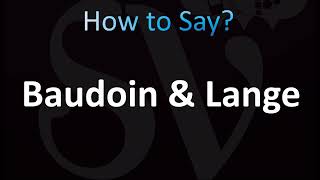 How to Pronounce Baudoin and Lange [upl. by Myrah]