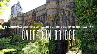 Paranormal Activity at Overtoun Bridge  Myth or Reality [upl. by Ardnak]