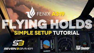 FENIX A320 Flying Holds TUTORIAL microsoftflightsimulator msfs2020 msfs [upl. by Leahpar758]